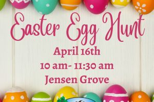 Easter Egg Hunt April 16th 10am-11:30am Jensen Grove