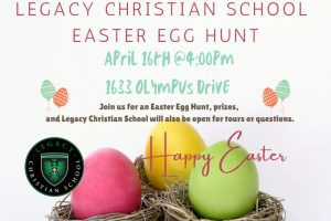 Egacy Christian School Easter Egg Hunt, April 1t6th @ 4:00PM. 1633 Olympus Drive